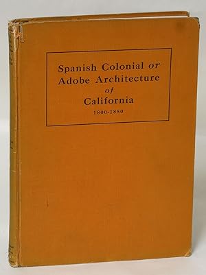 Spanish Colonial or Adobe Architecture of California 1800-1850