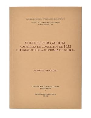Seller image for XUNTOS POR GALICIA. A ASEMBLEA DE CONCELLOS DE 1932 E O ESTATUTO DE AUTONOMA DE GALICIA for sale by Librera Monogatari