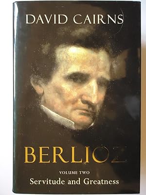 Immagine del venditore per BERLIOZ. Volume Two. Servitude and Greatness 1832-1869 venduto da GfB, the Colchester Bookshop