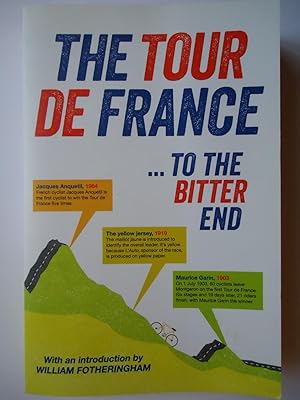 Imagen del vendedor de THE TOUR DE FRANCE .to the Bitter End a la venta por GfB, the Colchester Bookshop