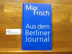 Seller image for Max Frisch, aus dem Berliner Journal. hrsg. von Thomas Strssle. Unter Mitarb. von Margit Unser for sale by Antiquariat im Kaiserviertel | Wimbauer Buchversand