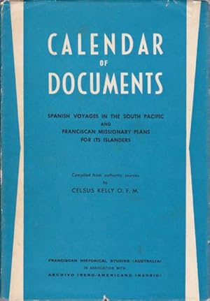 Calendar of Documents, Spanish Voyages in the South Pacific from Alvaro De Mendana to Alejandro M...