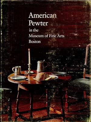 Imagen del vendedor de American Pewter in the Museum of Fine Arts Boston a la venta por Newbury Books