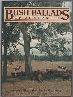 Image du vendeur pour Bush Ballads of Australia An Anthology drawn from Traditional Sources with Selected Illustrations by David Bromley. mis en vente par Time Booksellers