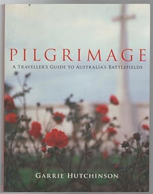 Seller image for Pilgrimage, A Traveller's Guide To Australia's Battlefields. for sale by Time Booksellers