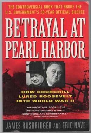 Imagen del vendedor de Betrayal at Pearl Harbor. How Churchill Lured Roosevelt into World War II. a la venta por Time Booksellers