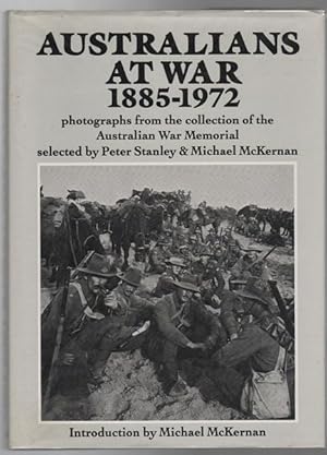 Seller image for Australian's At War 1885-1972. Photographs from the collection of the Australian War Memorial selected by Peter Stanley & Michael McKernan. Introduction by Michael McKernan. for sale by Time Booksellers