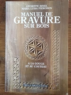 Manuel de gravure sur bois 2002 - PIEROBON Maria Luisa et BINEL Giuseppe - Gouge couteau techniqu...
