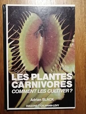 Imagen del vendedor de Les plantes carnivores Comment les cultiver 1988 - SLACK Adrian - Botanique Espces Environnement Nourriture Soins a la venta por Artax