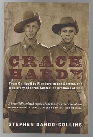 Seller image for Crack Hardy From Gallipoli to Flanders to the Somme, the true story of three Australian brothers at war. for sale by Time Booksellers