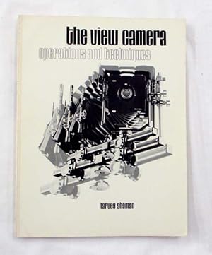 The View Camera : Operations and Techniques