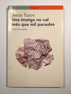 Imagen del vendedor de Una imatge no val ms que mil paraules (contra els tpics) a la venta por SELECTA BOOKS