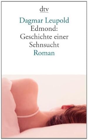 Imagen del vendedor de Edmond: Geschichte einer Sehnsucht : Roman. Mit einem Nachw. von Uwe Timm / dtv ; 13279 a la venta por Antiquariat Buchhandel Daniel Viertel