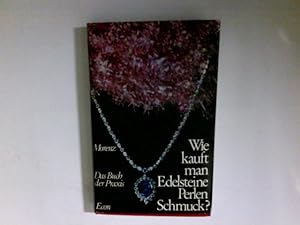 Wie kauft man Edelsteine, Perlen, Schmuck? : Das Buch d. Praxis. O. Morenz