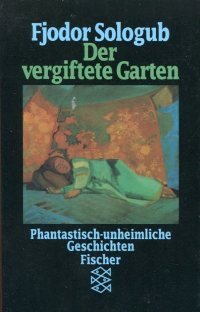 Bild des Verkufers fr Der vergiftete Garten : phantastisch-unheimliche Geschichten. Fjodor Sologub. Aus d. Russ. bertr. von Eckhard Thiele . Hrsg. u. mit e. Nachw. von Eckhard Thiele / Fischer ; 9517 zum Verkauf von Antiquariat Buchhandel Daniel Viertel