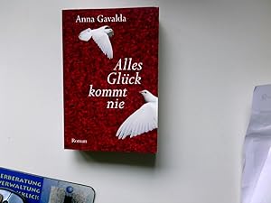 Bild des Verkufers fr Alles Glck kommt nie. Anna Gavalda zum Verkauf von Antiquariat Buchhandel Daniel Viertel