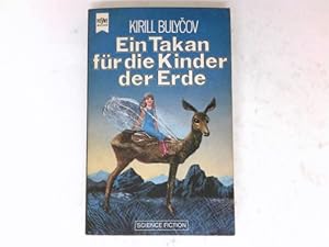 Ein Takan für die Kinder der Erde : Science-Fiction-Erzählungen. Dt. Übers. von Gisela Frankenber...