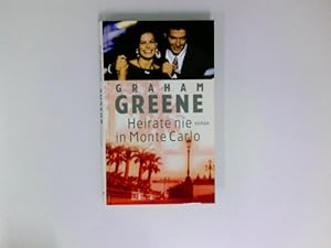 Heirate nie in Monte Carlo : Roman / Graham Greene. Aus dem Engl. von Ernst Laue und Ilse Walter