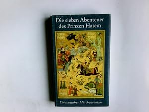 Seller image for Die sieben Abenteuer des Prinzen Hatem : ein iranischer Mrchenroman. aus dem Russ. bertr. von Rainer Schwarz. Hrsg. und mit einem Nachw. von Manfred Lorenz for sale by Antiquariat Buchhandel Daniel Viertel