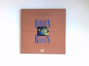 Seller image for Die Farben des Riffs : das faszinierende Leben unter Wasser. W. Gregory Brown ; Owen Andrews. [bers.: Edith Ch. Kiel] for sale by Antiquariat Buchhandel Daniel Viertel