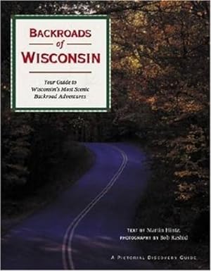 Bild des Verkufers fr Backroads of Wisconsin: Your Guide to Wisconsin's Most Scenic Backroad Adventures (Pictorial Discovery Guide) zum Verkauf von Antiquariat Buchhandel Daniel Viertel