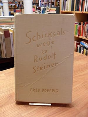 Schicksalswege zu Rudolf Steiner - Erinnerungen, Begegnungen, Erlebnisse,