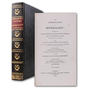 An Introduction to Mineralogy. Comprising the Natural History and Characters of Minerals; and a D...