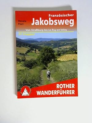 Französischer Jakobsweg : von Straßburg bis Le Puy-en-Velay ; alle Etappen ; mit Varianten und Hö...