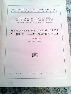 MEMORIAS DE LOS MUSEOS ARQUEOLÓGICOS PROVINCIALES. Extractos. 1942 - 1943. En un Vol.