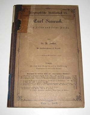 Carl Simrock. Sein Leben und seine Werke. [Biographische Bibliothek, Band IX].