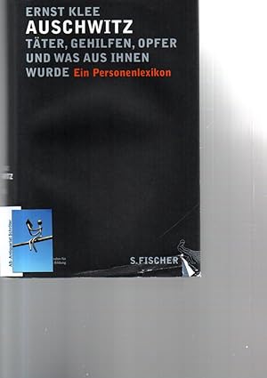 Auschwitz. Täter, Gehilfen, Opfer und was aus ihnen wurde. Ein Personenlexikon.