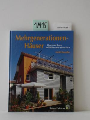 Bild des Verkufers fr Mehrgenerationenhuser - Planen und Bauen: Wohlfhlen unter einem Dach zum Verkauf von Schuebula