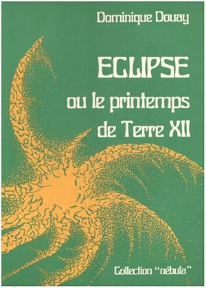 Éclipse ou le printemps de Terre XII