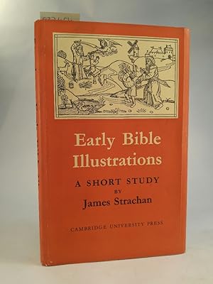 Early Bible Illustrations: A Short Study Based on some Fifteenth and Early Sixteenth Century Prin...