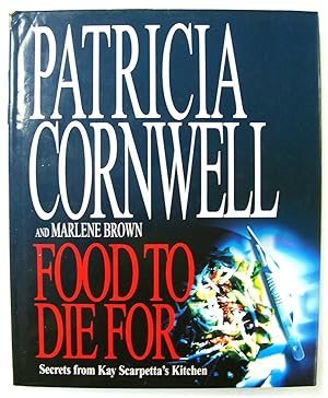 Bild des Verkufers fr Food to Die For: Secrets from Kay Scarpetta's Kitchen zum Verkauf von PsychoBabel & Skoob Books