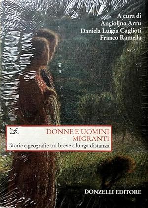 DONNE E UOMINI MIGRANTI. STORIE E GEOGRAFIE TRA BREVE E LUNGA DISTANZA. A CURA DI ANGIOLINA ARRU,...