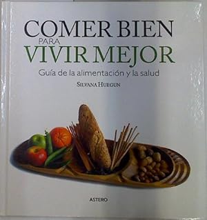 Image du vendeur pour Comer bien para vivir mejor: gua de la alimentacin y la salud mis en vente par Almacen de los Libros Olvidados