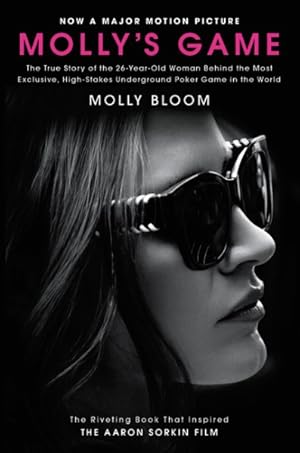 Seller image for Molly's Game : The True Story of the 26-year-old Woman Behind the Most Exclusive, High-stakes Underground Poker Game in the World for sale by GreatBookPrices