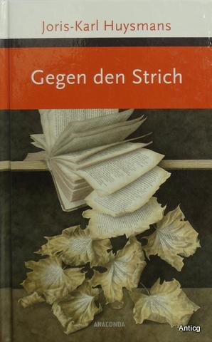 Gegen den Strich. Aus dem Französischen von M. Capsius (1897).