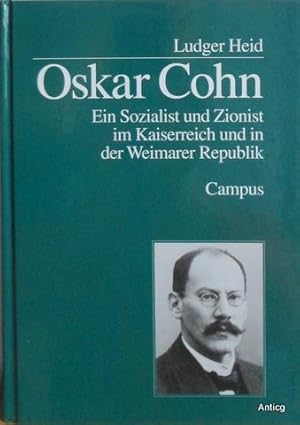 Bild des Verkufers fr Oskar Cohn. Ein Sozialist und Zionist im Kaiserreich und in der Weimarer Republik. zum Verkauf von Antiquariat Gntheroth