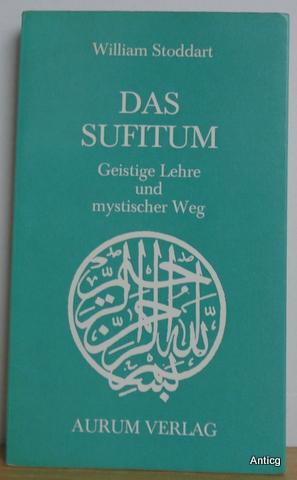 Das Sufitum. Geistige Lehre und mystischer Weg. Mit einem Vorwort von J. R. W. Austin.