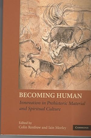 Bild des Verkufers fr Becoming Human: Innovation in Prehistoric Material and Spiritual Culture. zum Verkauf von Deeside Books