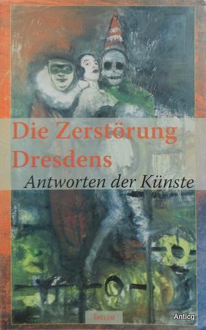Seller image for Die Zerstrung Dresdens. Antworten der Knste. for sale by Antiquariat Gntheroth