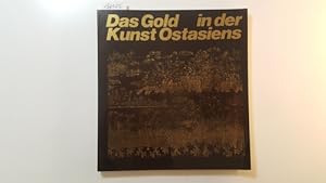 Seller image for Das Gold in der Kunst Ostasiens : Museum Rietberg, Zrich ; Sonderausstellung am Hirschgraben 1974/1975 for sale by Gebrauchtbcherlogistik  H.J. Lauterbach