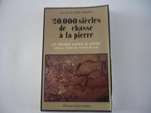 20.000 siècles de chasse à la pierre ou l'épopée du silex