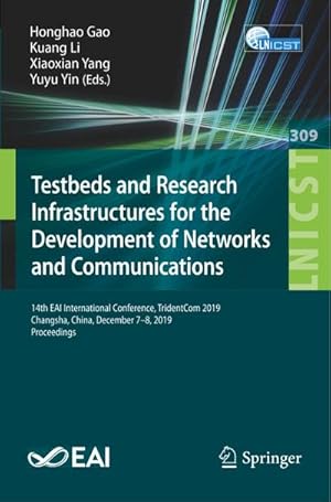 Bild des Verkufers fr Testbeds and Research Infrastructures for the Development of Networks and Communications : 14th EAI International Conference, TridentCom 2019, Changsha, China, December 7-8, 2019, Proceedings zum Verkauf von AHA-BUCH GmbH