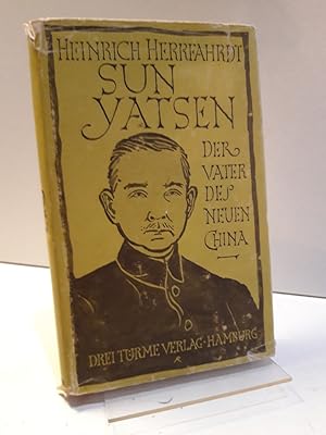 Seller image for Sun Yatsen, der Vater des neuen China. Ein Beispiel west-stlicher Begegnung, for sale by Antiquariat Langguth - lesenhilft