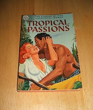 Seller image for Tropical Passions The Stories of Five Unfaithful Women for sale by biblioboy