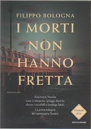 Seller image for I morti non hanno fretta. La prima indagine del commissario Santini - Filippo Bologna for sale by libreria biblos