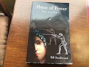 Seller image for Abuse of Power: The Acadians for sale by Masons' Books
